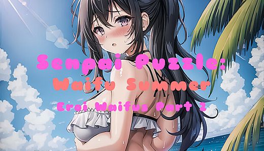 Senpai Puzzle: Waifu Summer - Eroi Waifus Part 2