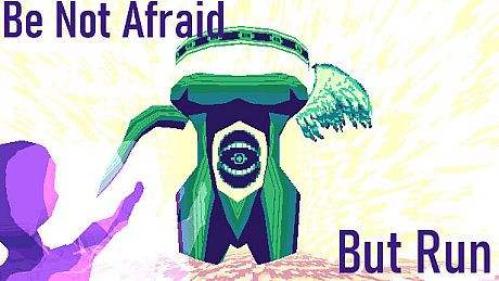 Be Not Afraid, But Run Game