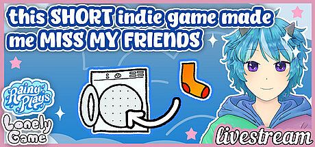this SHORT indie game made me MISS MY FRIENDS | Rainy Plays Lonely Game Livestream