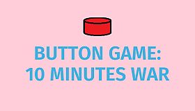 Button Game: 10 Minutes War