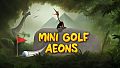 Mini Golf Aeons - Full Game