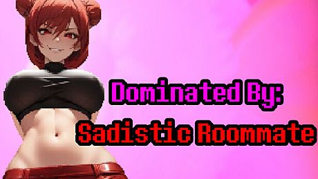 Dominated By: Sadistic Roommate Game
