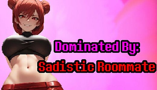 Dominated By: Sadistic Roommate