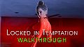 Locked in Temptation - Walkthrough