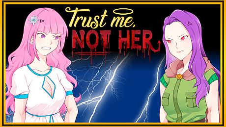 Trust Me, Not Her Game