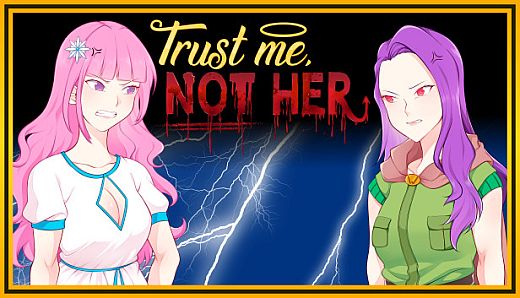 Trust Me, Not Her