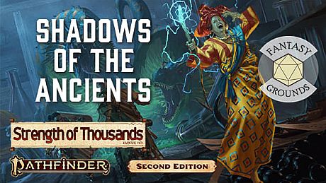 Fantasy Grounds - Pathfinder 2 RPG - Strength of Thousands AP 6: Shadows of the Ancients DLC