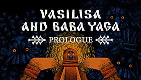 Vasilisa and Baba Yaga: Prologue
