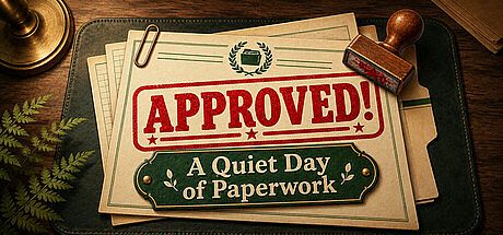 Approved! A Quiet Day of Paperwork