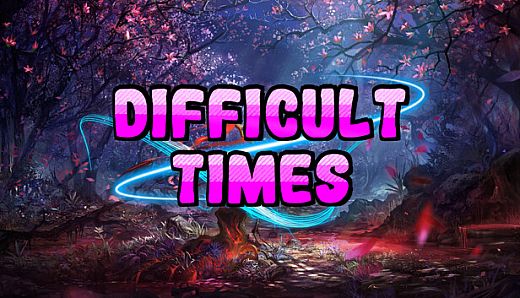 Difficult times