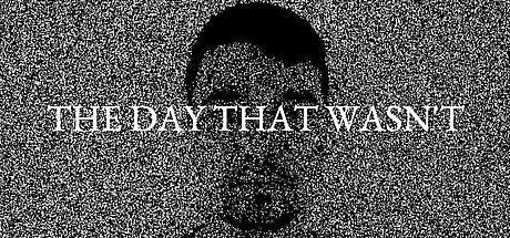 THE DAY THAT WASN'T