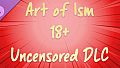 Art of Ism - Uncensored DLC