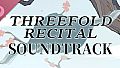 Threefold Recital Soundtrack