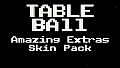 Table Ball - Amazing Extras Skin Pack
