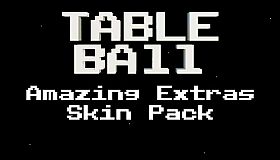 Table Ball - Amazing Extras Skin Pack