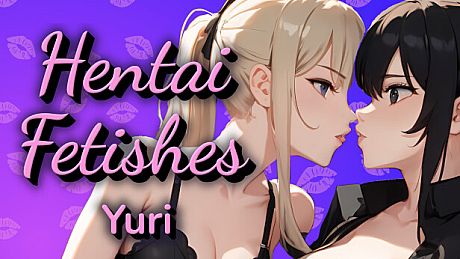 Hentai Fetishes: Yuri Game