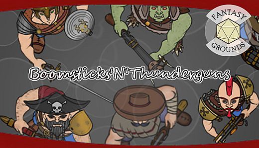 Fantasy Grounds - Boomsticks'n'Thunderguns!