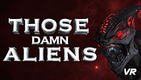 THOSE DAMN ALIENS! VR