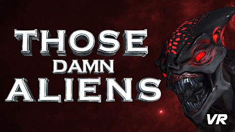 THOSE DAMN ALIENS! VR
