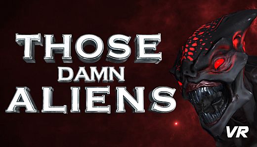 THOSE DAMN ALIENS! VR