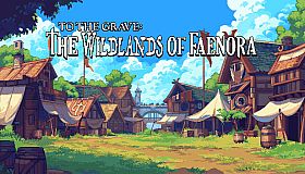 To The Grave: The Wildlands of Faenora