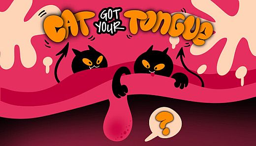 Cat Got Your Tongue