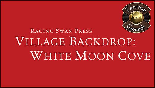 Fantasy Grounds - Village Backdrop: White Moon Cove (5E)