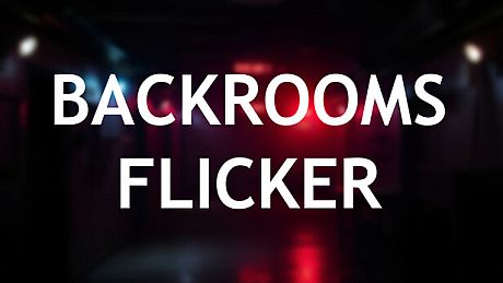 Backrooms: Flicker