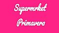 Supermrket: Primavera