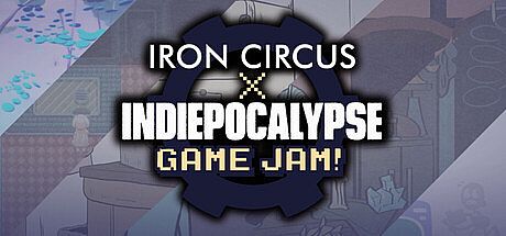 Iron Circus × INDIEPOCALYPSE Game Jam Game
