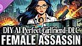 DIY AI Perfect Girlfriend - DLC female assassin
