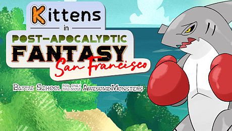 Kittens in Post-Apocalyptic Fantasy San Francisco: Battle School for Only the Most Awesome Monsters Game