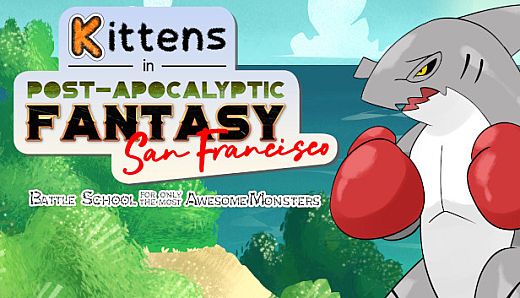 Kittens in Post-Apocalyptic Fantasy San Francisco: Battle School for Only the Most Awesome Monsters