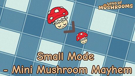 Land of Mushrooms - Small Mode - Mini Mushroom Mayhem DLC