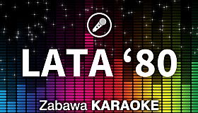 Zabawa Karaoke - Lata '80