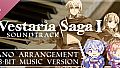 Vestaria Saga I Soundtrack PIANO ARRANGEMENT & 8-BIT MUSIC VERSION