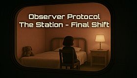 Observer Protocol: The Station - Final Shift