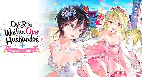OshiRabu: Waifus Over Husbandos + Love･or･die Game