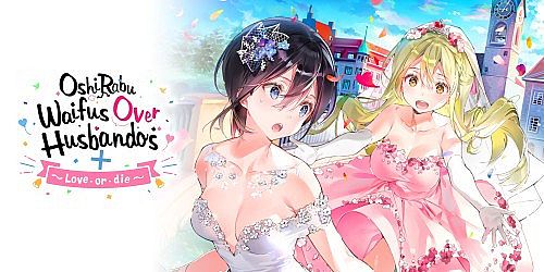 OshiRabu: Waifus Over Husbandos + Love･or･die