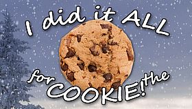 I Did It ALL for the COOKIE!