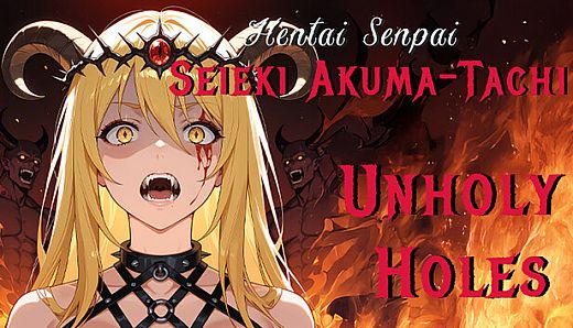 Hentai Senpai: Seieki Akuma-Tachi - Unholy Holes