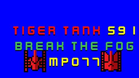 Tiger Tank 59 Ⅰ Break The Fog MP077 DLC
