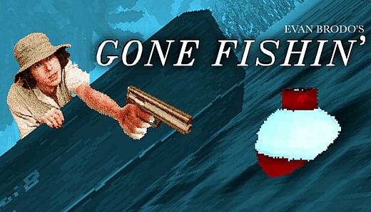 Evan Brodo's Gone Fishin'