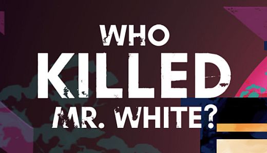 Who Killed Mr. White?