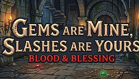 Gems are Mine, Slashes are Yours: Blood & Blessing