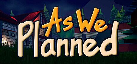 As We Planned Game