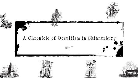 A Chronicle of Occultism in Skinnerburg Game