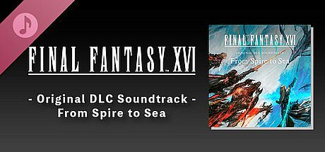 FINAL FANTASY XVI - Original DLC Soundtrack - From Spire to Sea DLC