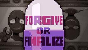 Forgive or Finalize