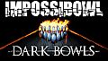 ImpossiBowl - Dark Bowls